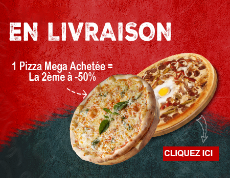1 PIZZA MEGA ACHETEE = LA 2EME A -50%